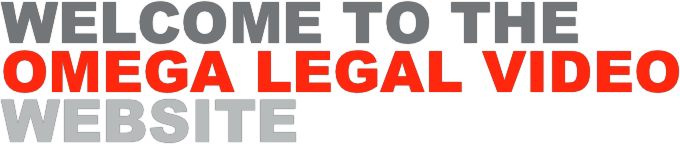 Welcome to the 
Omega Legal Video 
website